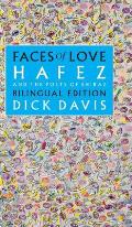 Faces of Love: Hafez and the Poets of Shiraz: Bilingual Edition