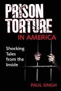 Prison Torture in America: Shocking Tales from the Inside