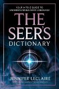 The Seer's Dictionary: Your A-Z Guide to Understanding Seer Language