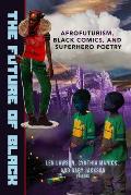Future of Black Afrofuturism Black Comics & Superhero Poetry