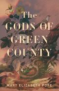 Gods of Green County A Novel