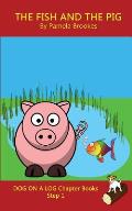 The Fish and The Pig Chapter Book: Sound-Out Phonics Books Help Developing Readers, including Students with Dyslexia, Learn to Read (Step 1 in a Syste