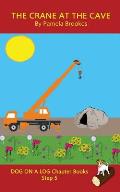 The Crane At The Cave Chapter Book: Sound-Out Phonics Books Help Developing Readers, including Students with Dyslexia, Learn to Read (Step 5 in a Syst