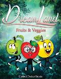 Dreamland: Fruits and Veggies