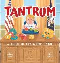 Tantrum: A Child in the White House