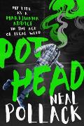 Pothead My Life as a Marijuana Addict in the Age of Legal Weed