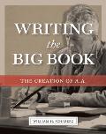 Writing the Big Book The Creation of AA