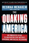 Quaking of America An Embodied Guide to Navigating Our Nations Upheaval & Racial Reckoning