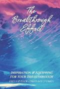 The Breakthrough Effect: Inspiration & Equipping For Your Breakthrough From Seventeen Extraordinary Women