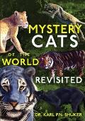 Mystery Cats of the World Revisited: Blue Tigers, King Cheetahs, Black Cougars, Spotted Lions, and More