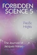 Forbidden Science 5, Pacific Heights: The Journals of Jacques Vallee 2000-2009