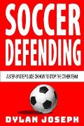 Soccer Defending A Step By Step Guide on How to Stop the Other Team