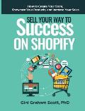 Sell Your Way to Success on Shopify: How to Create Your Store, Showcase Your Products, and Increase Your Sales