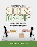 Sell Your Way to Success on Shopify: How to Create Your Store, Showcase Your Products, and Increase Your Sales (with B&W Photos)