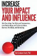 Increase Your Impact and Influence: With Everything You Write and Communicate...from Books, Blogs, and Scripts to Videos, Courses, Workshops, and Cons