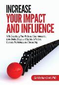 Increase Your Impact and Influence: With Everything You Write and Communicate...from Books, Blogs, and Scripts to Videos, Courses, Workshops, and Cons