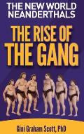 The New World Neanderthals: The Rise of the Gang