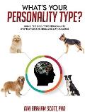 What's Your Personality Type?: Using the Dog Type Personality System for Business and Life Success