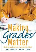 Making Grades Matter: Standards-Based Grading in a Secondary PLC at Work(r)(a Practical Guide for Plcs and Standards-Based Grading at the Se