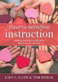Trauma-Sensitive Instruction: Creating a Safe and Predictable Classroom Environment (Strategies to Support Trauma-Impacted Students and Create a Pos