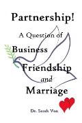 Partnership! A Question of Business, Friendship, and Marriage