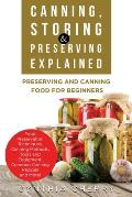 Canning, Storing & Preserving Explained: Preserving and Canning Food for Beginners