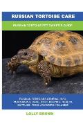 Russian Tortoise Care: Russian Tortoise Pet Owner's Guide