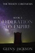 The Wilson Chronicles: Federation to Empire