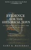 Evidence for the Historical Jesus: Is the Jesus of History the Christ of Faith