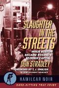 Slaughter in the Streets: When Boston Became Boxing's Murder Capital--Hamilcar Noir True Crime Series