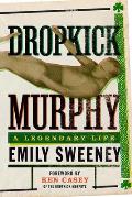 Dropkick Murphy: A Legendary Life