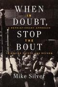 When in Doubt, Stop the Bout: A Revolutionary Approach to Boxing Safety and Reform