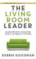 The Living Room Leader: Leadership Lessons for a Hybrid Future