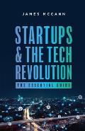 Startups and the Tech Revolution: The Essential Guide