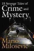 15 Strange Tales of Crime and Mystery