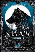 Silver and Shadow: The First Book of the Dark Goddess