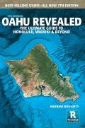 Oahu Revealed 7th Edition The Ultimate Guide to Honolulu Waikiki & Beyond