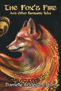 The Fox's Fire: And Other Fantastic Tales