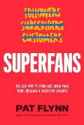 Superfans The Easy Way to Stand Out Grow Your Tribe & Build a Successful Business