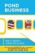 Pond Business: How to Succeed Across the Atlantic