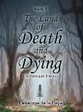The Land of Death and Dying: In Between Times Book 2