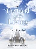 The Land of the Living: Into Eternity Book 3