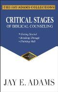 Critical Stages of Biblical Counseling: Getting Started, Breaking Through, Finishing Well