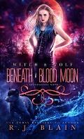 Beneath a Blood Moon: A Witch & Wolf Standalone Novel