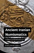 Ancient Iranian Numismatics: In Memory of David Sellwood