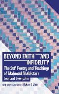 Beyond Faith and Infidelity: The Sufi Poetry and Teachings of MaḤmŪd ShabistarĪ