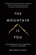 Mountain Is You Transforming Self Sabotage Into Self Mastery
