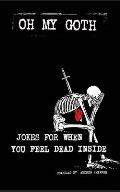 Oh My Goth: Jokes for When You Feel Dead Inside