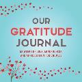 Our Gratitude Journal: 52 Weeks of Love, Mindfulness, and Appreciation for Couples