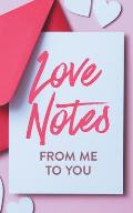 Love Notes From Me to You: A Fun and Personalized Book With Prompts to Fill Out